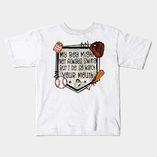 My Boy Might Not Always Swing But I Do So Watch Your Mouth Kids T-Shirt